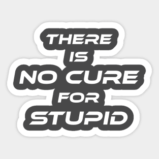 Cure For Stupid Sticker